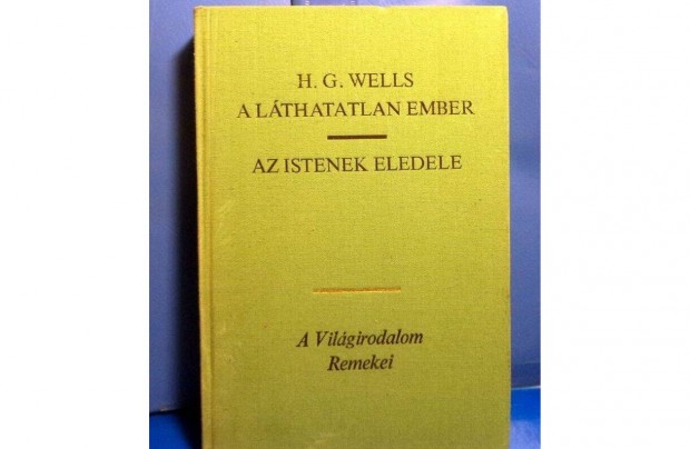 H.G. Wells: A lthatatlan ember - Az istenek eledele