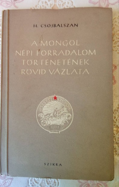 H. Csojbalszan: A Mongol Npi Forradalom, 1953, kppel 