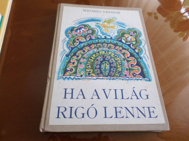 Ha a világ rigó lenne, 1978 Weöres Sándor Gyermekkönyv, meséskönyv
