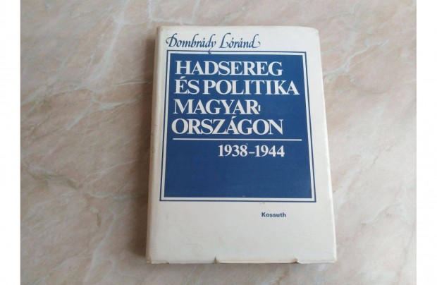 Hadsereg s politika Magyarorszgon 1938-1944