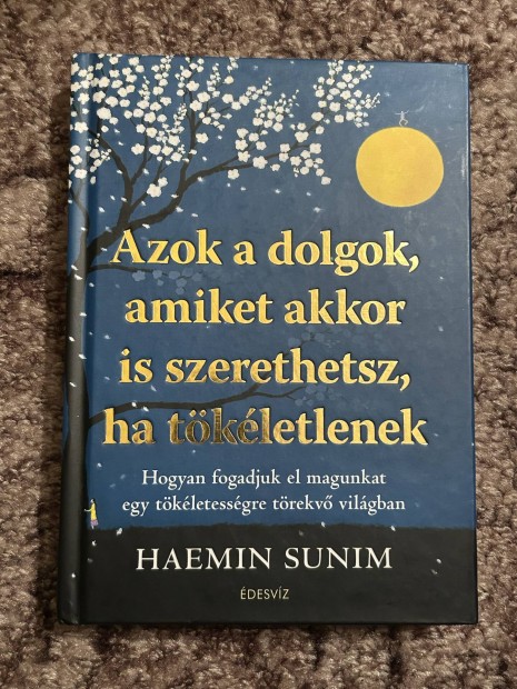 Haemin Sunim Azok a dolgok, amiket akkor is szerethetsz...