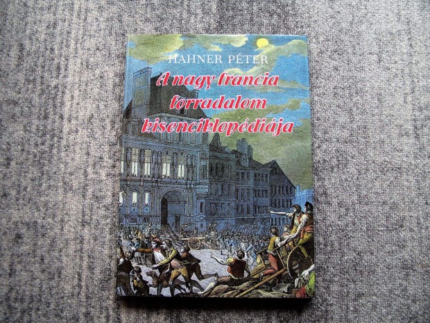 Hahner Pter: A nagy francia forradalom kisenciklopdija