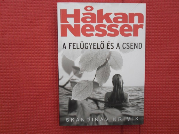 Hakan Nesser: A felgyel s a csend /Skandinv krimik/