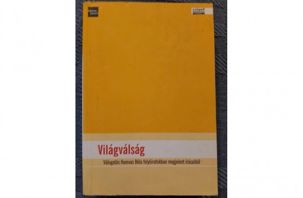 Hamvas B�la: Vil�gv�ls�g. (Hamvas Int�zet: 2004) Ritka p�ld�ny, elad�