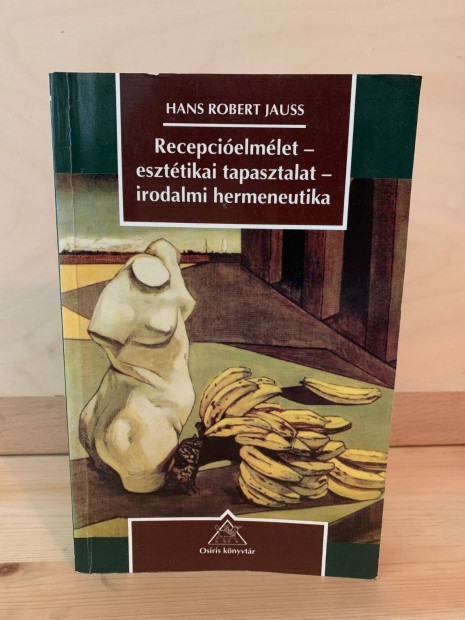 Hans Robert Jauss: Recepcielmlet - eszttikai tapasztalat