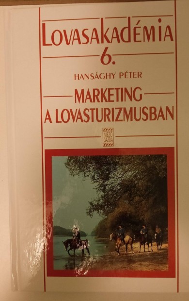 Hansghy Pter: Lovasakadmia 6. - marketing a lovasturizmusban