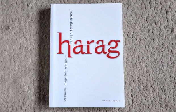 Harag - Riekje Boswijk-Hummel - Felismerni, megérteni, elengedni