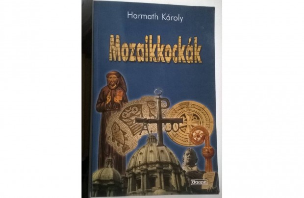 Harmath Kroly-Mozaikkockk cm knyve , Agap kiad 2000