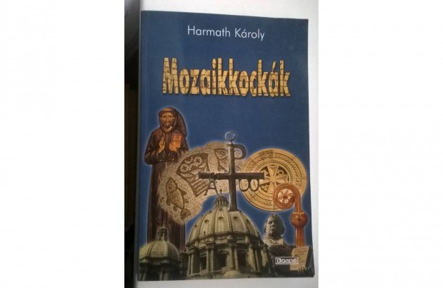 Harmath Kroly-Mozaikkockk cm knyve , Agap kiad 2000