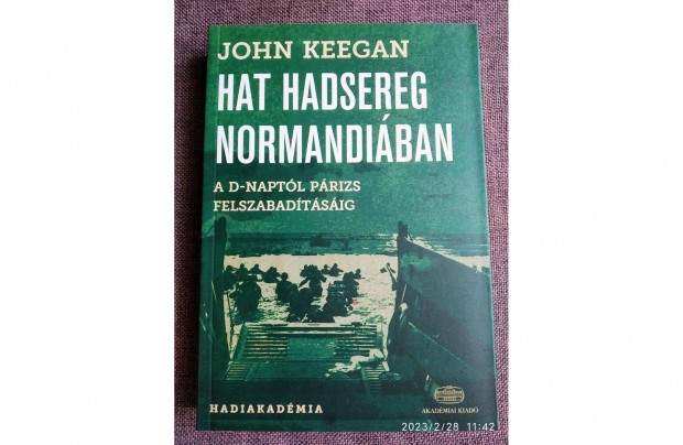 Hat hadsereg Normandiban John Keegan Bolti j, Olvasatlan