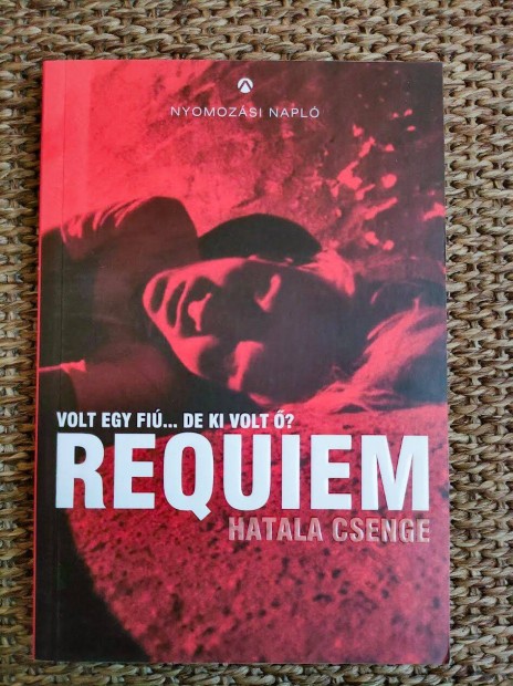 Hatala Csenge: Requiem - Volt egy fi de ki volt ?