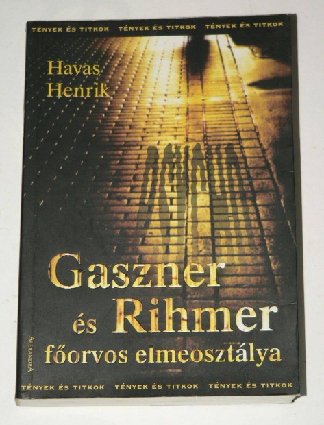Havas Henrik Gaszner s Rihmer forvos elmeosztlya / knyv Dediklt A