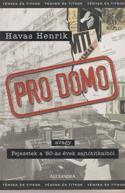 Havas Henrik: Pro Domo avagy fejezetek a 80-as vek sajttitkaibl