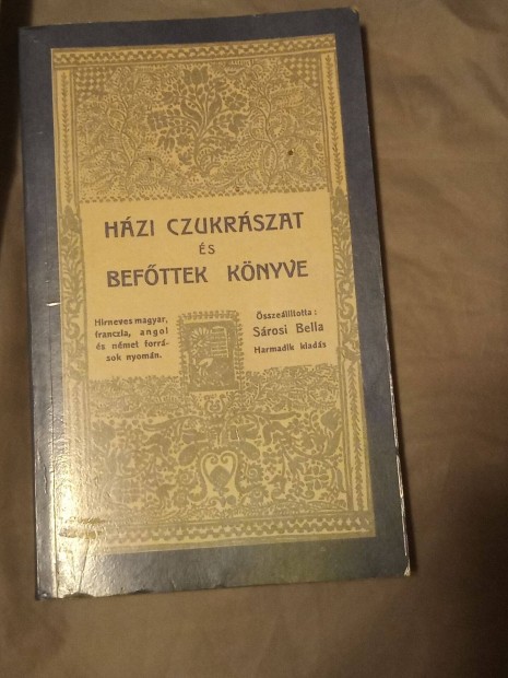 Hzi czukrszat s befttek knyve (Reprint) Srosi Bella (sszell.)