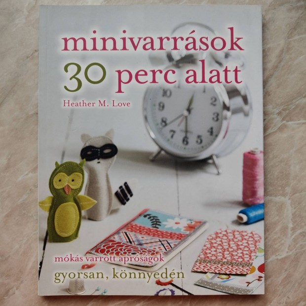 Heather M. Love: Minivarrsok 30 perc alatt