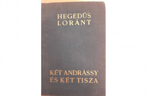 Hegeds Lornt: Kt Andrssy s kt Tisza