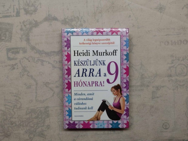 Heidi Murkoff - Kszljnk arra a 9 hnapra!