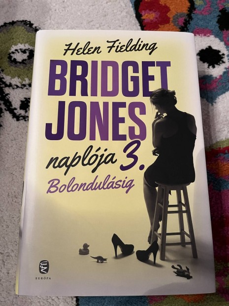 Helen Fielding : Bridget Jones naplja 3. Bolondulsig