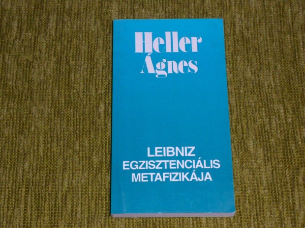 Heller gnes: Leibniz egzisztencilis metafizikja (filozfia)