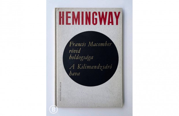 Hemingway: Francis Macomber rvid boldogsga / A Kilimandzsr hava