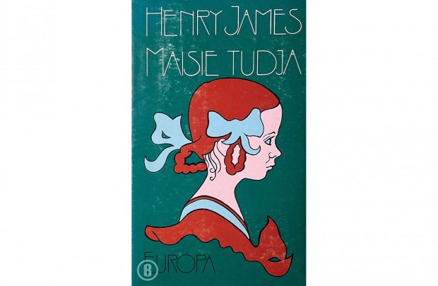 Henry James: Maisie tudja /Csak szemlyesen!