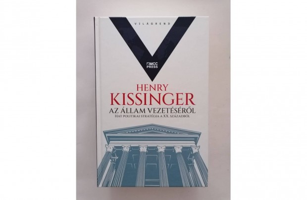 Henry Kissinger: Az llam vezetsrl - Hat politikai stratgia a XX