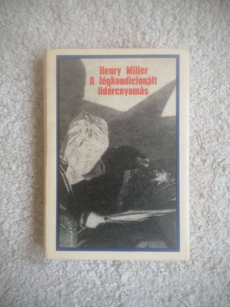 Henry Miller: A lgkondicionlt lidrcnyoms