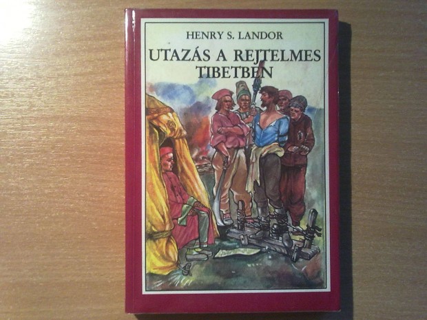 Henry S. Landor: Utazs a rejtelmes Tibetben