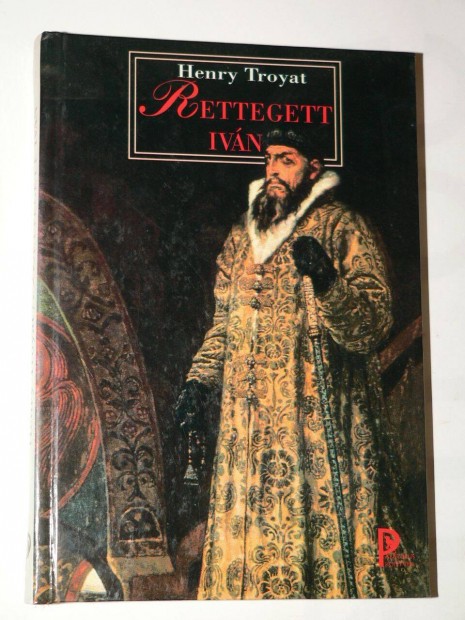 Henry Troyat Rettegett Ivn / knyv Palatinus 1998