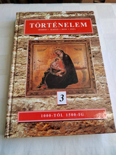 Herber Attila Martos Ida Moss László Tisza László: Történelem 3