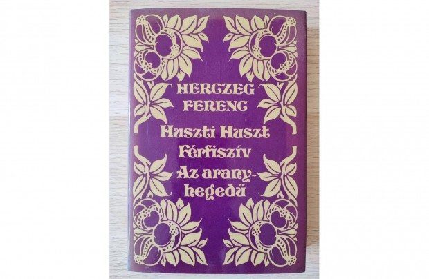 Herczeg Ferenc: Huszti Huszt / Frfiszv / Az aranyheged