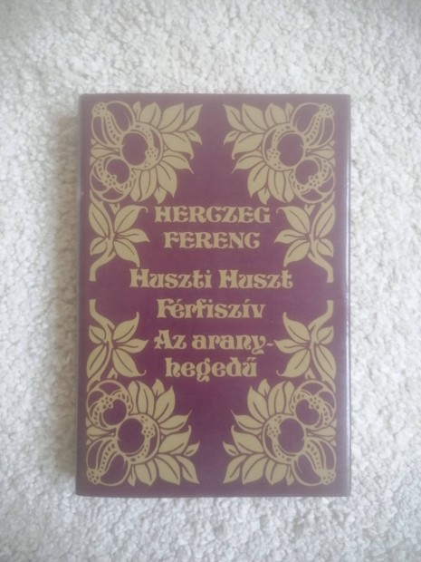 Herczeg Ferenc: Huszti Huszt / Frfiszv / Az aranyheged