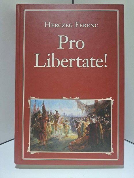 Herczeg Ferenc - Pro Libertate! (knyv a magyar hskrl)