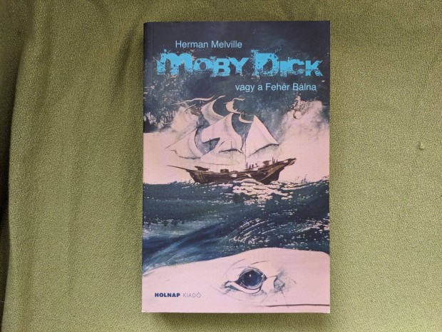 Herman Melville: Moby Dick vagy a Fehr Blna