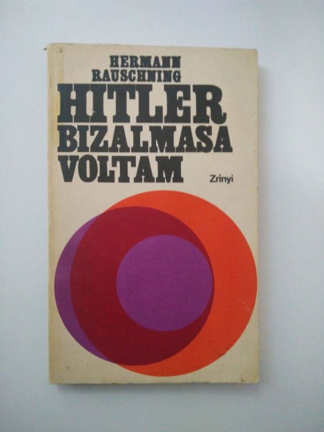 Hermann Rauschning - Hitler bizalmasa voltam