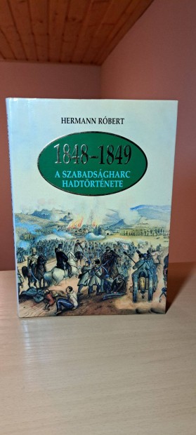 Hermann Rbert: 18481849 A szabadsgharc hadtrtnete