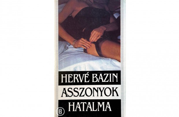 Herv Bazin: Asszonyok hatalma (Csak szemlyesen!)