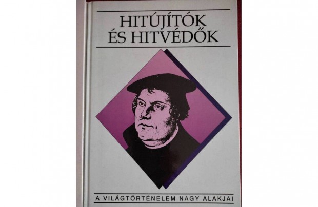 Hitjtk s hitvdk- A vilgtrtnelem nagy alakjai