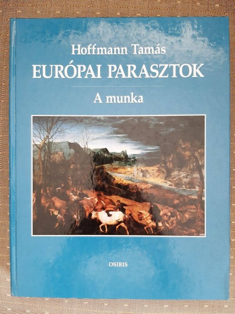 Hoffmann Tams: Eurpai parasztok. I. ktet: A munka