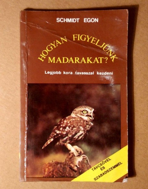 Hogyan Figyeljnk Madarakat? (Schmidt Egon) 1987 (8kp+tartalom)