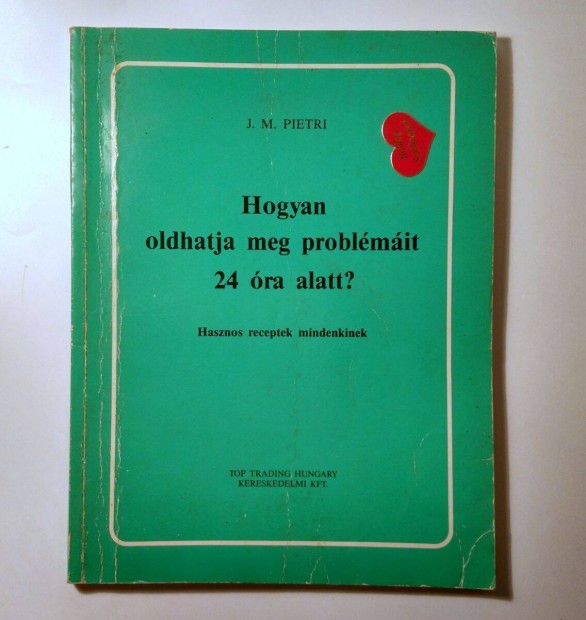 Hogyan Oldhatja Meg Problémáit 24 Óra Alatt? (J.M. Pietri) 1997 (8kép+
