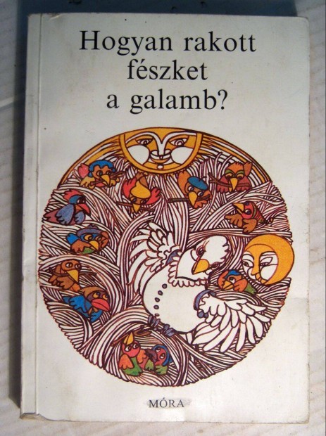 Hogyan Rakott Fszket a Galamb? (Dornbach Mria) 1984 (5kp+tartalom)