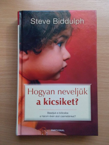 Hogyan neveljk a kicsiket, Steve Biddulph