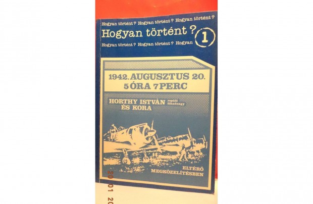 Hogyan trtnt ? 1. - 1942. augusztus 20. 5 ra 7 perc