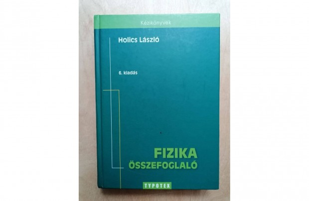 Holics Lszl: Fizika sszefoglal 2010 kiads