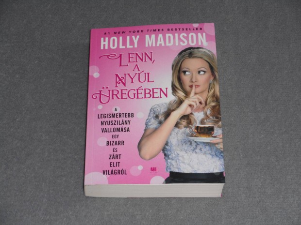 Holly Madison - Lenn, a nyl regben - A legismertebb nyuszilny vall