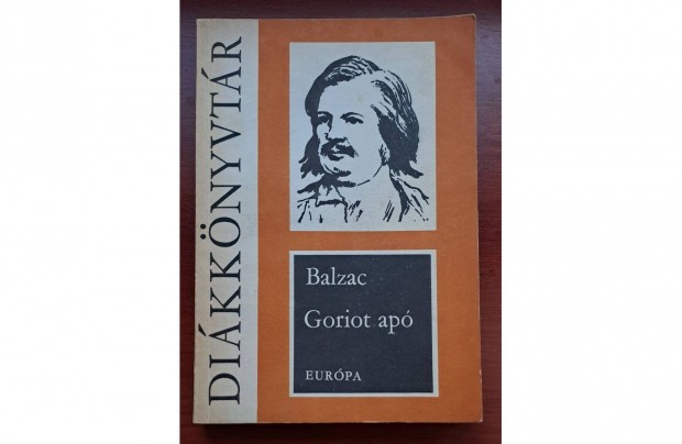 Honoré de Balzac Goriot apó Sok kötelező és ajánlott olvasmány eladó