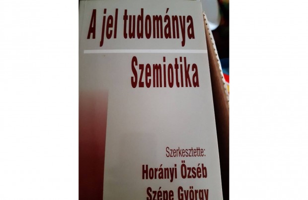 Hornyi zsb - Szpe Gyrgy: A jel tudomnya Szemiotika j