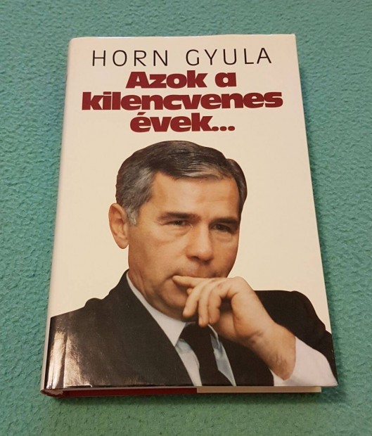 Horn Gyula: Azok a kilencvenes évek könyv (Kossuth Kiadó)