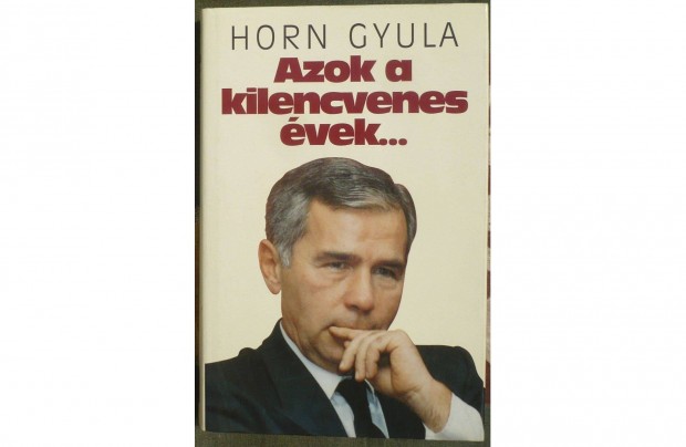Horn Gyula - Azok a kilencvenes vek